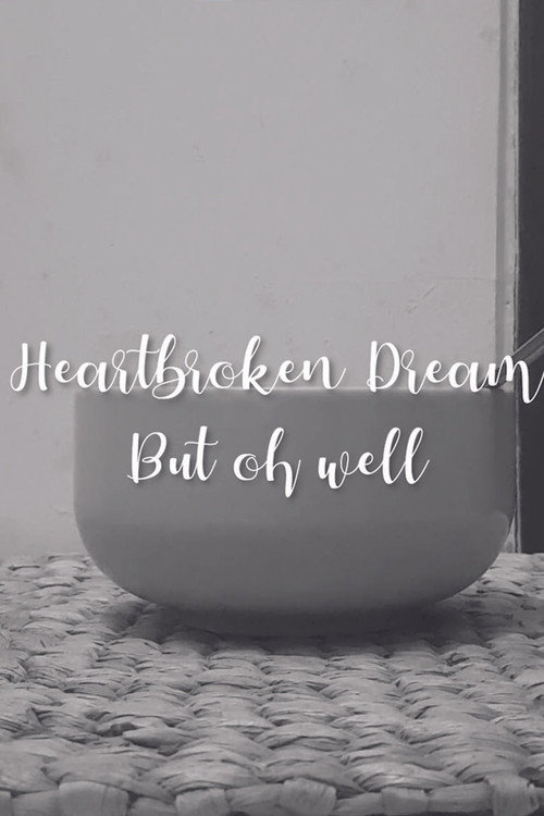 Heartbroken dream, but oh well (2022)